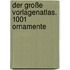 Der große Vorlagenatlas. 1001 Ornamente