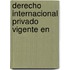 Derecho Internacional Privado Vigente En