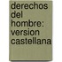 Derechos Del Hombre: Version Castellana