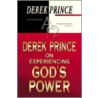 Derek Prince On Experiencing God's Power by Derek Prince