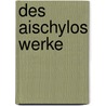 Des Aischylos Werke door Thomas George Aeschylus