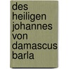 Des Heiligen Johannes Von Damascus Barla door Felix Liebrecht