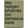 Des Heiligen Johannes Von Damascus Barla by Felix Liebrecht