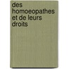 Des Homoeopathes Et De Leurs Droits door Michel Granier