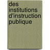 Des Institutions D'Instruction Publique door Antoine Augustin Cournot