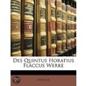 Des Quintus Horatius Flaccus Werke door Theodore Horace