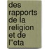 Des Rapports De La Religion Et De L''Eta
