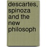 Descartes, Spinoza And The New Philosoph door Onbekend