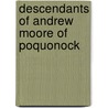 Descendants Of Andrew Moore Of Poquonock by Horace L. Moore