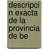 Descripci N Exacta De La Provincia De Be by Joseph Luis De Cisneros