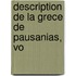 Description De La Grece De Pausanias, Vo