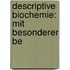 Descriptive Biochemie: Mit Besonderer Be