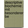 Descriptive Biochemie: Mit Besonderer Be door Sigmund Fränkel