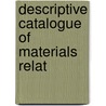 Descriptive Catalogue Of Materials Relat by Thomas Duffus Hardy