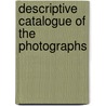 Descriptive Catalogue Of The Photographs by William Henry Jackson