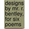 Designs By Mr. R. Bentley, For Six Poems door Thomas Gray