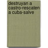 Destruyan A Castro-Rescaten A Cuba-Salve door Carlos Gonzalez