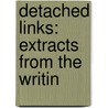Detached Links: Extracts From The Writin door Onbekend