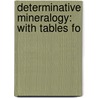 Determinative Mineralogy: With Tables Fo door Joseph Volney Lewis
