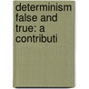 Determinism False And True: A Contributi door Onbekend