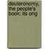 Deuteronomy, The People's Book: Its Orig