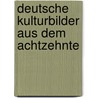 Deutsche Kulturbilder Aus Dem Achtzehnte door Georg Ludwig Kriegk
