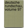 Deutsche Rundschau, Volume 97 door Onbekend