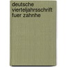 Deutsche Vierteljahrsschrift Fuer Zahnhe door Onbekend