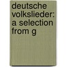 Deutsche Volkslieder: A Selection From G by Unknown