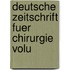 Deutsche Zeitschrift Fuer Chirurgie Volu