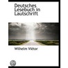 Deutsches Lesebuch In Lautschrift by Wilhelm Vi�Tor