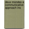 Deux Mondes A Communicative Approach Ins door Onbekend