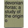 Devonian Floras; A Study Of The Origin O by E.A. Newell 1870 Arber