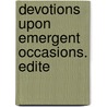 Devotions Upon Emergent Occasions. Edite door John Hanbury Angus Sparrow