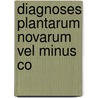 Diagnoses Plantarum Novarum Vel Minus Co by William Botting Hemsley