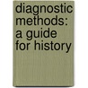 Diagnostic Methods: A Guide For History door Herbert Thomas Brooks