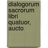 Dialogorum Sacrorum Libri Quatuor, Aucto door Onbekend
