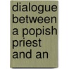 Dialogue Between A Popish Priest And An door Onbekend