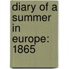 Diary Of A Summer In Europe: 1865 by Porte
