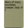 Diary Of Mary Countess Cowper, Lady Of T door Onbekend