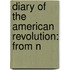 Diary Of The American Revolution: From N