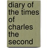 Diary Of The Times Of Charles The Second door Onbekend