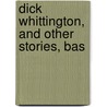 Dick Whittington, And Other Stories, Bas door Andrew Lang