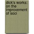 Dick's Works: On The Improvement Of Soci