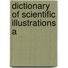Dictionary Of Scientific Illustrations A door Onbekend