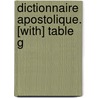 Dictionnaire Apostolique. [With] Table G door Hyacinthe De Montargon