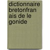 Dictionnaire BretonFran Ais De Le Gonide by Jean Fran ois Le Gonidec