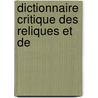 Dictionnaire Critique Des Reliques Et De by Jacques-Albin-Simon Collin De Plancy