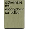 Dictionnaire Des Apocryphes: Ou, Collect door Jacques-Paul Migne