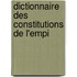 Dictionnaire Des Constitutions De L'Empi